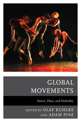 Movimientos globales: Danza, lugar e hibridez - Global Movements: Dance, Place, and Hybridity