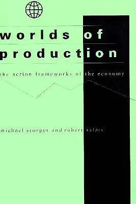 Mundos de producción: Los marcos de acción de la economía - Worlds of Production: The Action Frameworks of the Economy