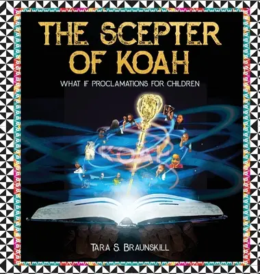El cetro de Koah: ¿Qué pasaría si los niños proclamaran? - The Scepter of Koah: What if proclamations for children