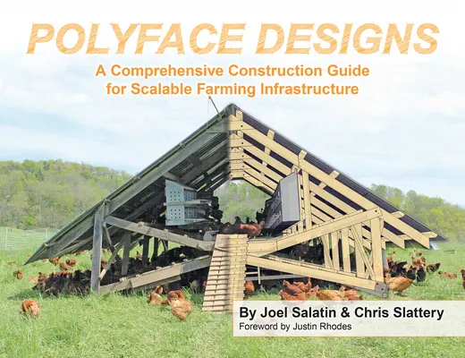 Diseños polifacéticos: Guía completa de construcción de infraestructuras agrícolas escalables - Polyface Designs: A Comprehensive Construction Guide for Scalable Farming Infrastructure