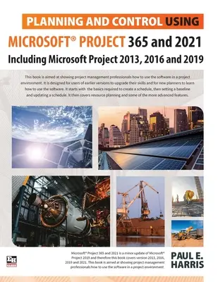 Planificación y control con Microsoft Project 365 y 2021: Incluidos 2019, 2016 y 2013 - Planning and Control Using Microsoft Project 365 and 2021: Including 2019, 2016 and 2013