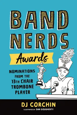 Premios Band Nerds: Nominaciones del trombonista de la Silla 13 - Band Nerds Awards: Nominations from the 13th Chair Trombone Player