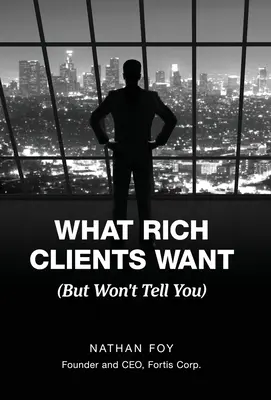 Lo que quieren los clientes ricos (pero no te lo dicen) - What Rich Clients Want: (But Won't Tell You)