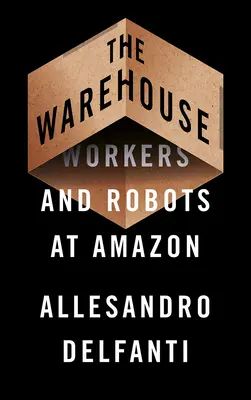 El almacén: Trabajadores y robots en Amazon - The Warehouse: Workers and Robots at Amazon