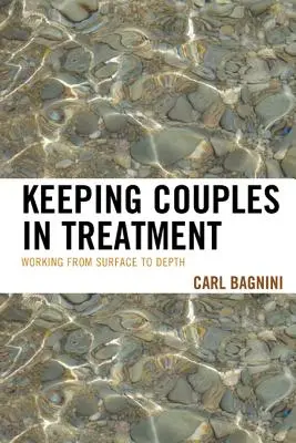 Mantener a las parejas en tratamiento: De la superficie a la profundidad - Keeping Couples in Treatment: Working from Surface to Depth