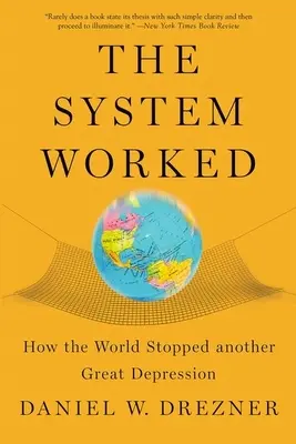 El sistema funcionó: Cómo el mundo evitó otra Gran Depresión - The System Worked: How the World Stopped Another Great Depression