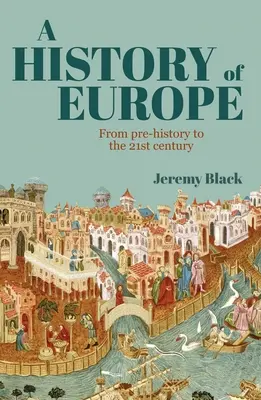 Historia de Europa: De la Prehistoria al siglo XXI - A History of Europe: From Pre-History to the 21st Century