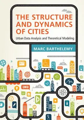 Estructura y dinámica de las ciudades: Análisis de datos urbanos y modelización teórica - The Structure and Dynamics of Cities: Urban Data Analysis and Theoretical Modeling