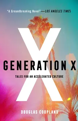 Generación X: Cuentos para una cultura acelerada - Generation X: Tales for an Accelerated Culture