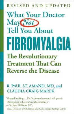 Lo que su médico tal vez no le cuente sobre (Tm): Fibromialgia: El revolucionario tratamiento que puede revertir la enfermedad - What Your Doctor May Not Tell You about (Tm): Fibromyalgia: The Revolutionary Treatment That Can Reverse the Disease