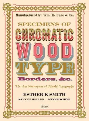 Specimens of Chromatic Wood Type, Borders, &c.: La obra maestra de la tipografía de colores de 1874 - Specimens of Chromatic Wood Type, Borders, &c.: The 1874 Masterpiece of Colorful Typography