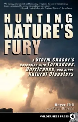 Cazando la furia de la naturaleza: la obsesión de un cazatormentas por los tornados, huracanes y otros desastres naturales - Hunting Nature's Fury: A Storm Chaser's Obsession with Tornadoes, Hurricanes, and Other Natural Disasters