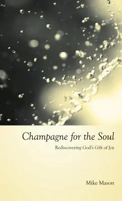 Champán para el alma: Celebrar el don divino de la alegría - Champagne for the Soul: Celebrating God's Gift of Joy