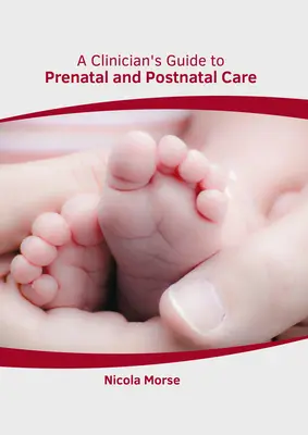 Guía del médico para el cuidado prenatal y postnatal - A Clinician's Guide to Prenatal and Postnatal Care