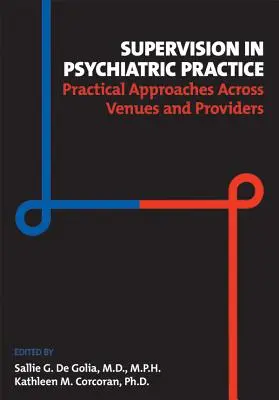 Supervisión en la práctica psiquiátrica: Enfoques prácticos entre centros y proveedores - Supervision in Psychiatric Practice: Practical Approaches Across Venues and Providers