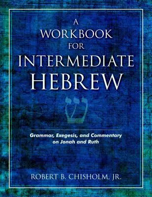 Libro de ejercicios de hebreo intermedio: Gramática, exégesis y comentario de Jonás y Rut - A Workbook for Intermediate Hebrew: Grammar, Exegesis, and Commentary on Jonah and Ruth