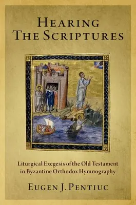 Escuchar las Escrituras: La exégesis litúrgica del Antiguo Testamento en la himnografía ortodoxa bizantina - Hearing the Scriptures: Liturgical Exegesis of the Old Testament in Byzantine Orthodox Hymnography