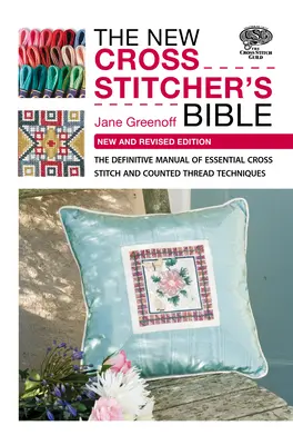 La nueva Biblia del punto de cruz: El manual definitivo de técnicas esenciales de punto de cruz e hilo contado - The New Cross Stitcher's Bible: The Definitive Manual of Essential Cross Stitch and Counted Thread Techniques