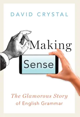 Making Sense: La glamurosa historia de la gramática inglesa - Making Sense: The Glamorous Story of English Grammar