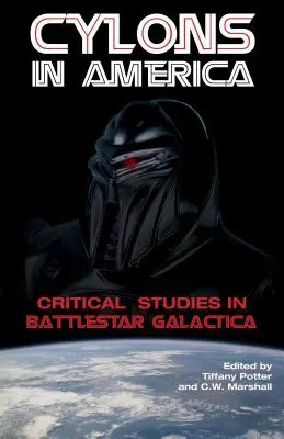 Cylons in America: Estudios críticos sobre Battlestar Galactica - Cylons in America: Critical Studies in Battlestar Galactica