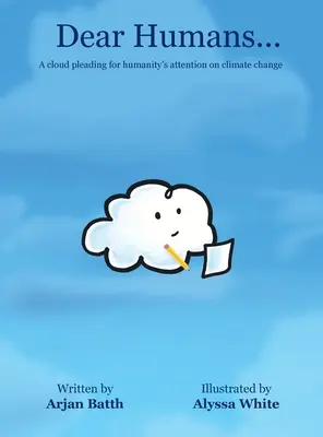 Queridos humanos..: Una nube suplicando la atención de la humanidad sobre el cambio climático - Dear Humans...: A cloud pleading for humanity's attention on climate change