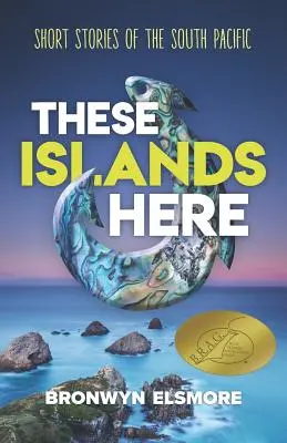 Estas islas de aquí: Relatos breves del Pacífico Sur - These Islands Here: Short Stories of the South Pacific