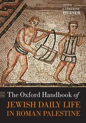 The Oxford Handbook of Jewish Daily Life in Roman Palestine (El manual Oxford de la vida cotidiana de los judíos en la Palestina romana) - The Oxford Handbook of Jewish Daily Life in Roman Palestine