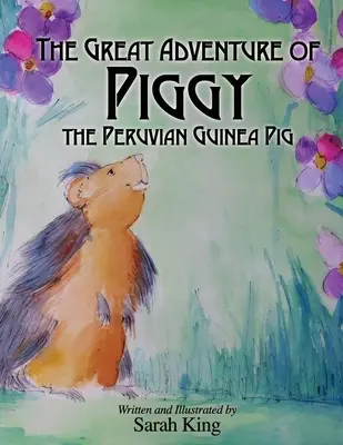 Las grandes aventuras de Piggy, la cobaya peruana - The Great Adventures of Piggy the Peruvian Guinea Pig