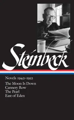 John Steinbeck: Novelas 1942-1952 (Loa #132): La luna ha bajado / Cannery Row / La perla / Al este del Edén - John Steinbeck: Novels 1942-1952 (Loa #132): The Moon Is Down / Cannery Row / The Pearl / East of Eden