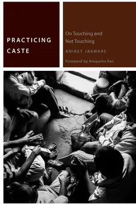 Practicar la casta: Sobre tocar y no tocar - Practicing Caste: On Touching and Not Touching