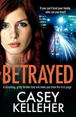 Los traicionados: Un thriller impactante y descarnado que te enganchará desde la primera página - The Betrayed: A shocking, gritty thriller that will hook you from the first page