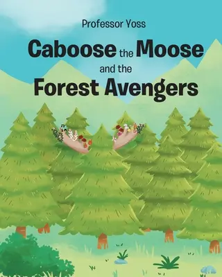 El Alce Caboose y los Vengadores del Bosque - Caboose the Moose and the Forest Avengers