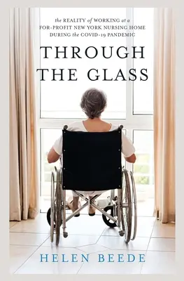 A través del cristal: La realidad de trabajar en una residencia de ancianos con ánimo de lucro de Nueva York durante la pandemia de COVID-19 - Through the Glass: The Reality of Working at a For-Profit New York Nursing Home During the COVID-19 Pandemic