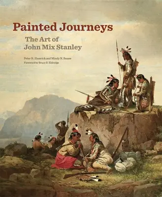 Painted Journeys, 17: El arte de John Mix Stanley - Painted Journeys, 17: The Art of John Mix Stanley