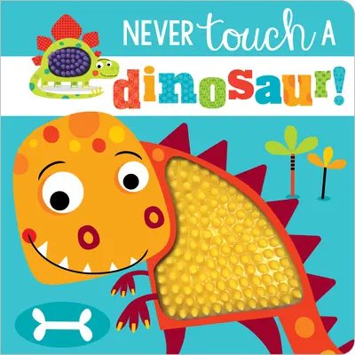 Nunca toques a un dinosaurio - Never Touch a Dinosaur!