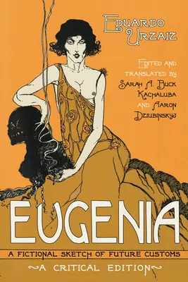 Eugenia: Un esbozo ficticio de las costumbres del futuro - Eugenia: A Fictional Sketch of Future Customs