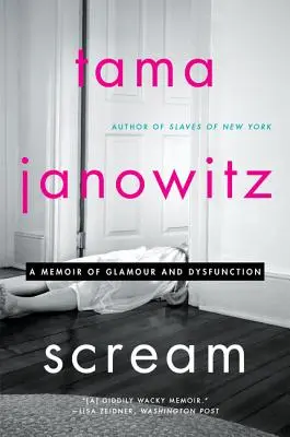 Scream: A Memoir of Glamour and Dysfunction (Grito: memorias de glamour y disfunción) - Scream: A Memoir of Glamour and Dysfunction