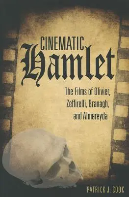 Hamlet cinematográfico: Las películas de Olivier, Zeffirelli, Branagh y Almereyda - Cinematic Hamlet: The Films of Olivier, Zeffirelli, Branagh, and Almereyda