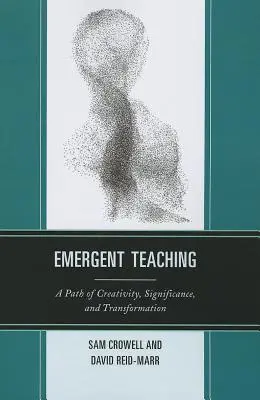 Enseñanza emergente: un camino de creatividad, trascendencia y transformación - Emergent Teaching: A Path of Creativity, Significance, and Transformation