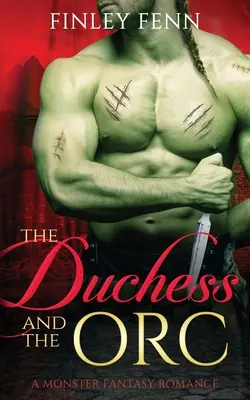 La duquesa y el orco: Un romance fantástico con monstruos - The Duchess and the Orc: A Monster Fantasy Romance