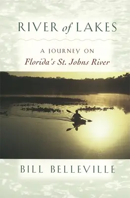 Río de Lagos: Un viaje por el río St. Johns de Florida - River of Lakes: A Journey on Florida's St. Johns River