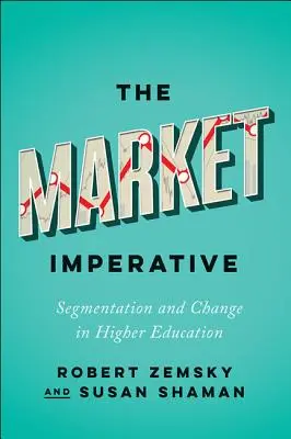 El imperativo del mercado: Segmentación y cambio en la enseñanza superior - The Market Imperative: Segmentation and Change in Higher Education