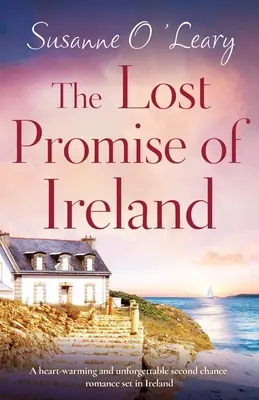 La promesa perdida de Irlanda: Un romance de segunda oportunidad inolvidable y reconfortante ambientado en Irlanda. - The Lost Promise of Ireland: A heart-warming and unforgettable second chance romance set in Ireland