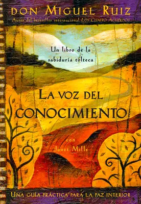 La Voz del Conocimiento: La Voz del Conocimiento - La Voz del Conocimiento: The Voice of Knowledge, Spanish-Language Edition