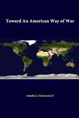 Hacia un American Way Of War - Toward An American Way Of War