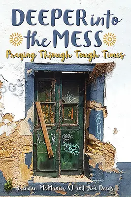 Deeper Into the Mess: Rezar en tiempos difíciles - Deeper Into the Mess: Praying Through Tough Times