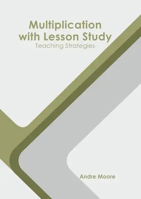 Multiplicación con Lesson Study: Estrategias de enseñanza - Multiplication with Lesson Study: Teaching Strategies