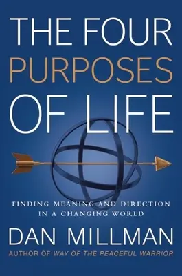 Los cuatro propósitos de la vida: Encontrar sentido y dirección en un mundo cambiante - The Four Purposes of Life: Finding Meaning and Direction in a Changing World