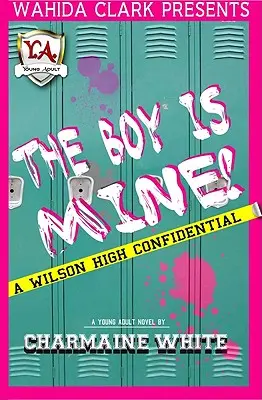 El chico es mío A Wilson High Confidential - The Boy Is Mine!: A Wilson High Confidential