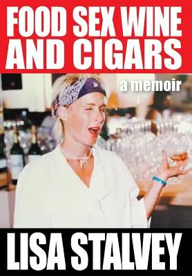 Comida, sexo, vino y puros: Memorias - Food, Sex, Wine and Cigars: A Memoir